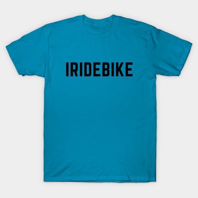 I RIDE BIKE T-Shirt by PedalLeaf